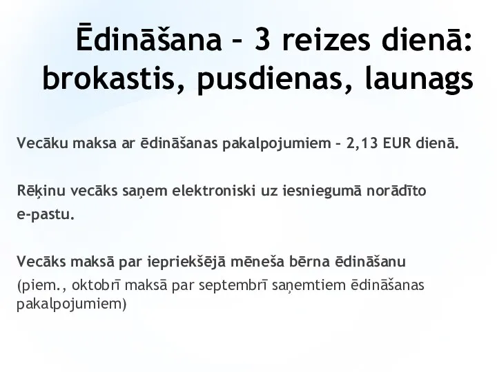 Ēdināšana – 3 reizes dienā: brokastis, pusdienas, launags Vecāku maksa ar