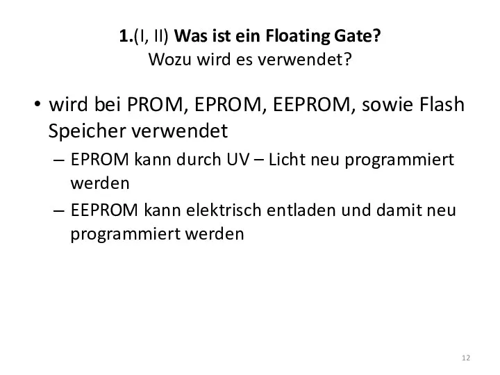 1.(I, II) Was ist ein Floating Gate? Wozu wird es verwendet?