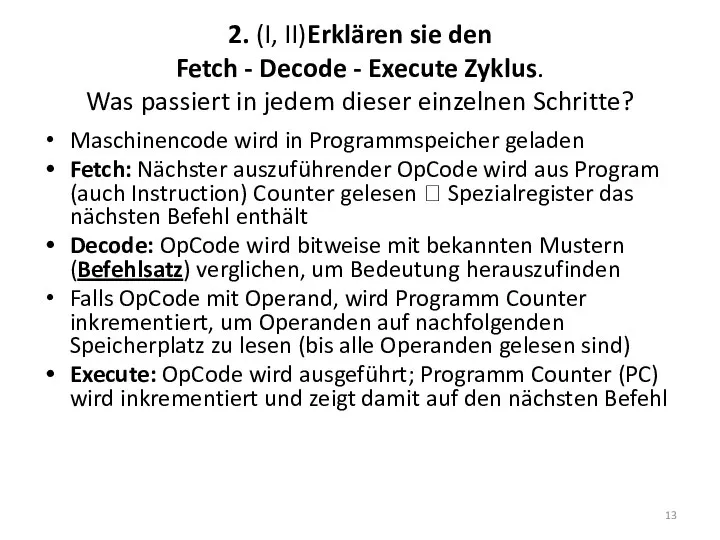 2. (I, II)Erklären sie den Fetch - Decode - Execute Zyklus.