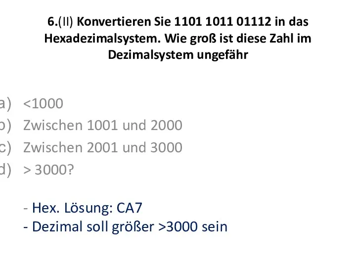 6.(II) Konvertieren Sie 1101 1011 01112 in das Hexadezimalsystem. Wie groß
