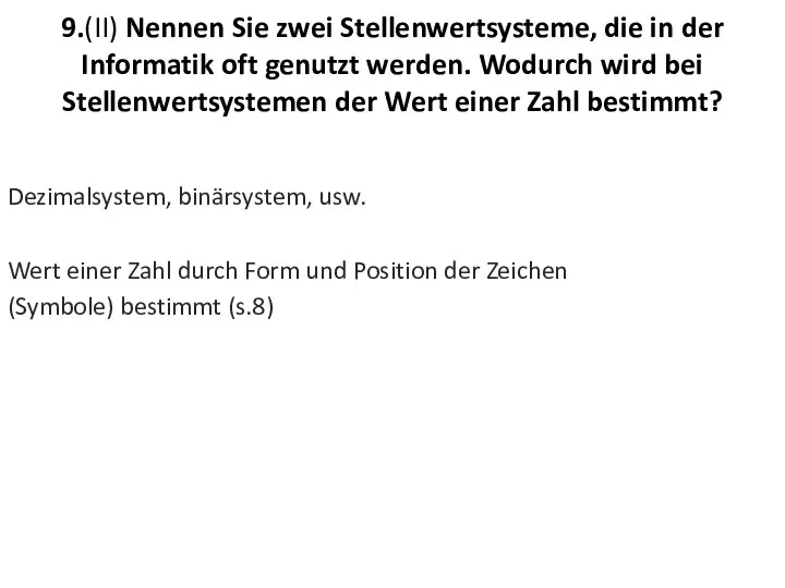 9.(II) Nennen Sie zwei Stellenwertsysteme, die in der Informatik oft genutzt