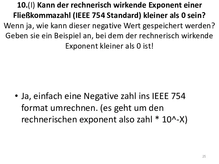 10.(I) Kann der rechnerisch wirkende Exponent einer Fließkommazahl (IEEE 754 Standard)