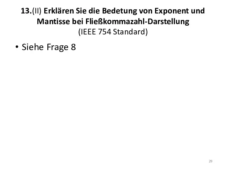 13.(II) Erklären Sie die Bedetung von Exponent und Mantisse bei Fließkommazahl-Darstellung