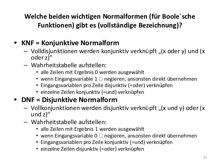 Welche beiden wichtigen Normalformen (für Boole´sche Funktionen) gibt es (vollständige Bezeichnung)?