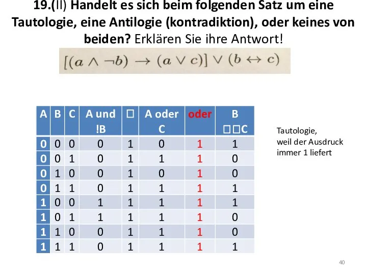 19.(II) Handelt es sich beim folgenden Satz um eine Tautologie, eine