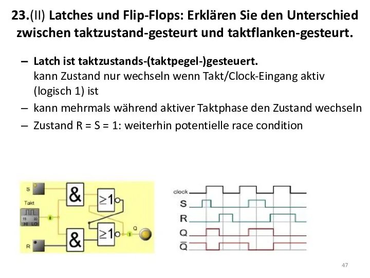 23.(II) Latches und Flip-Flops: Erklären Sie den Unterschied zwischen taktzustand-gesteurt und