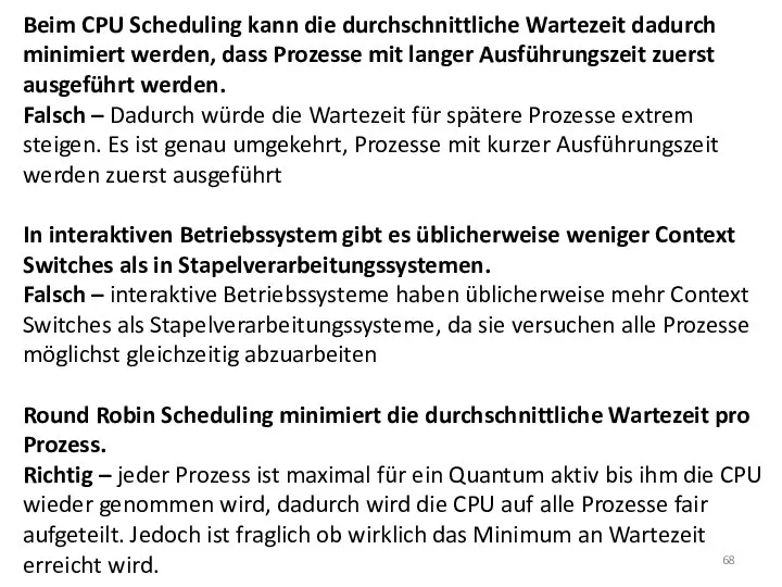 Beim CPU Scheduling kann die durchschnittliche Wartezeit dadurch minimiert werden, dass