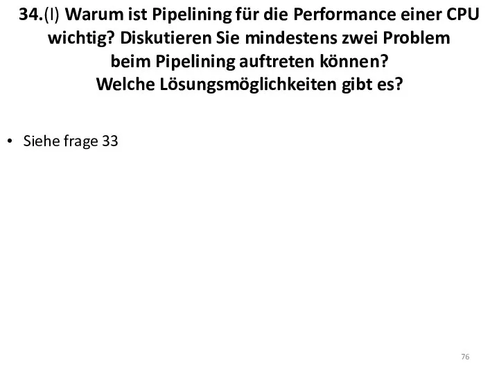 34.(I) Warum ist Pipelining für die Performance einer CPU wichtig? Diskutieren