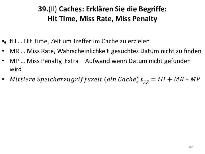 39.(II) Caches: Erklären Sie die Begriffe: Hit Time, Miss Rate, Miss Penalty