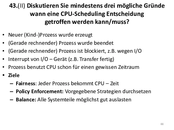 43.(II) Diskutieren Sie mindestens drei mögliche Gründe wann eine CPU-Scheduling Entscheidung