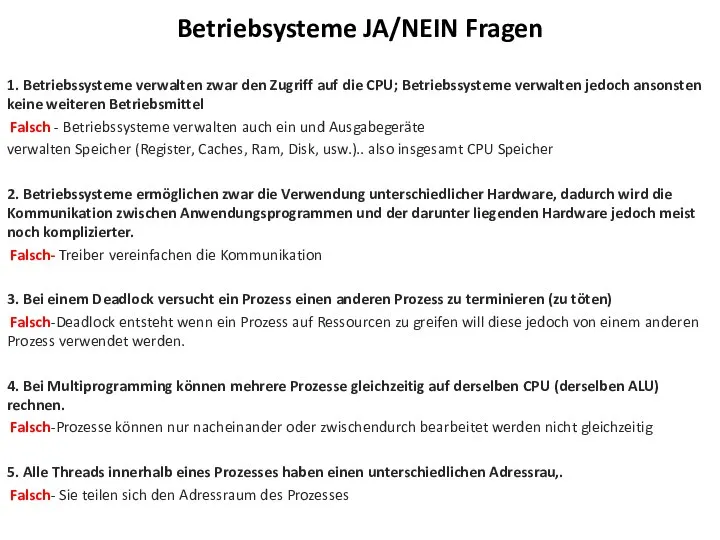 Betriebsysteme JA/NEIN Fragen 1. Betriebssysteme verwalten zwar den Zugriff auf die