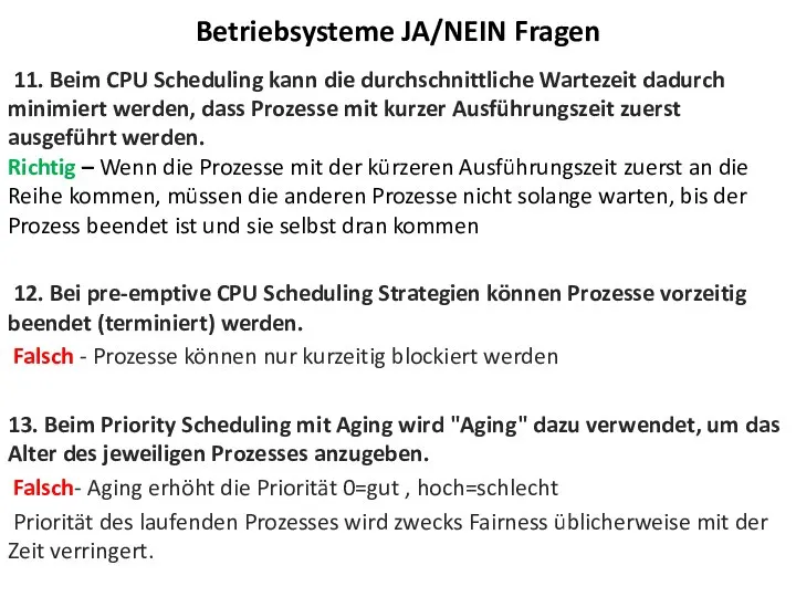 11. Beim CPU Scheduling kann die durchschnittliche Wartezeit dadurch minimiert werden,