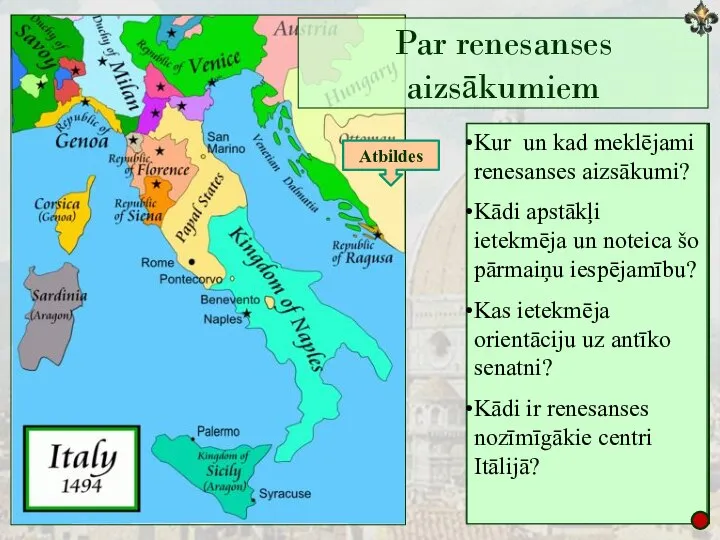 Renesanses aizsākumi meklējami 13.-14.gs. Itālijas ziemeļos nozīmīgākais centrs - Florence). Pārmaiņu