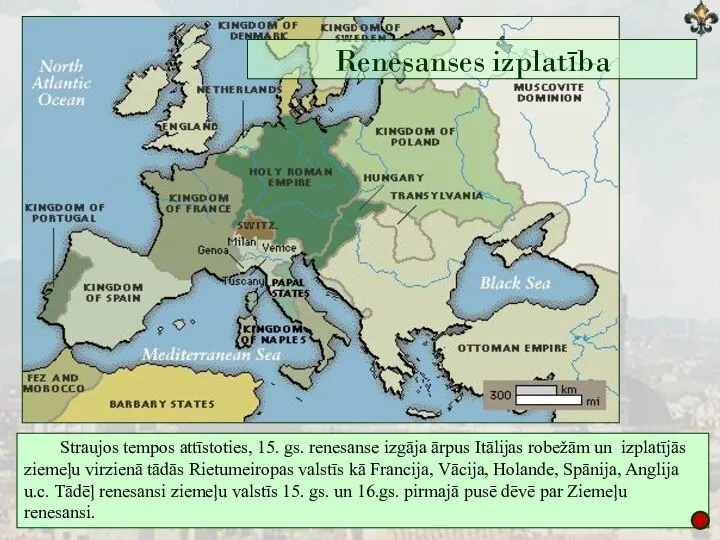 Straujos tempos attīstoties, 15. gs. renesanse izgāja ārpus Itālijas robežām un