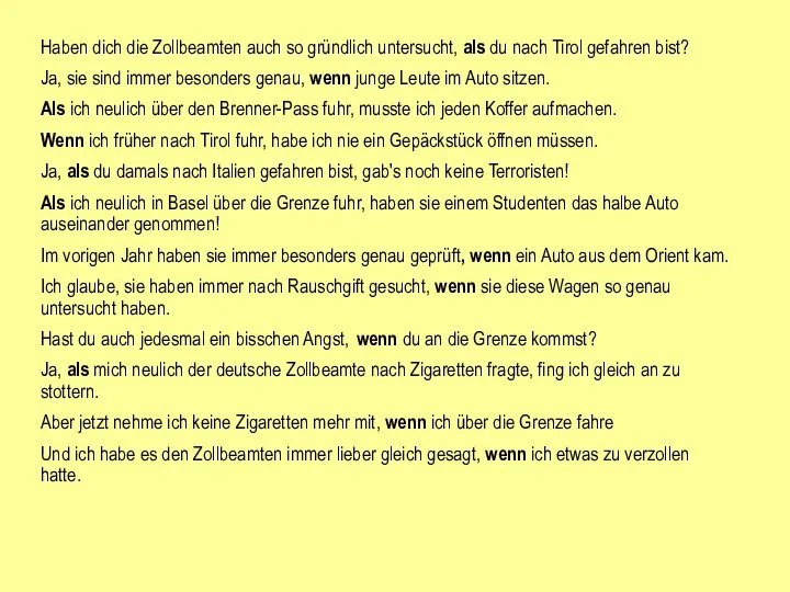 Haben dich die Zollbeamten auch so gründlich untersucht, als du nach