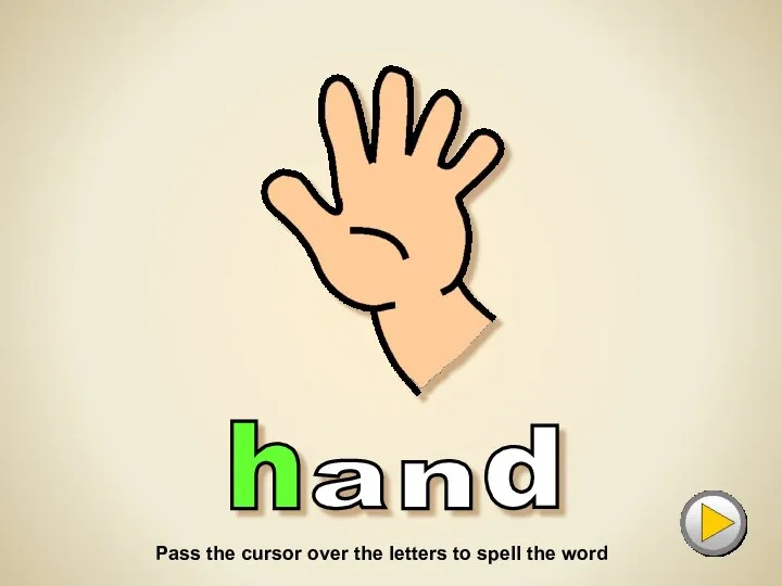 a h n d H for... Pass the cursor over the letters to spell the word