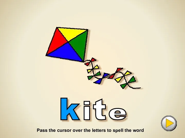 i k e t K for... Pass the cursor over the letters to spell the word