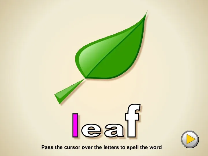 e l a f L for... Pass the cursor over the letters to spell the word