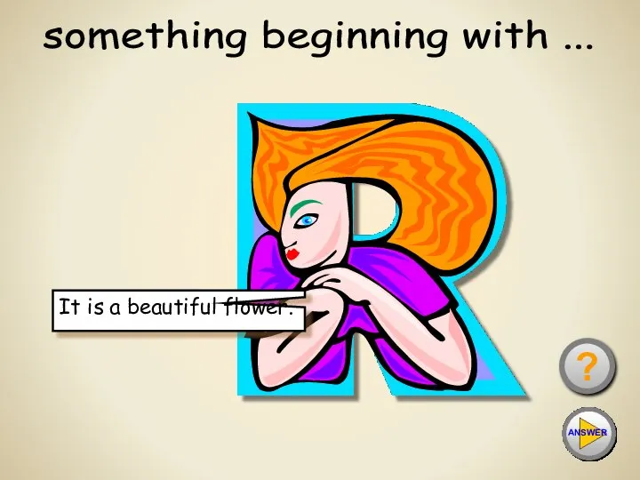 something beginning with ... ? It is a beautiful flower.