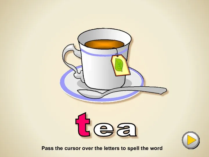 e a t T for... Pass the cursor over the letters to spell the word