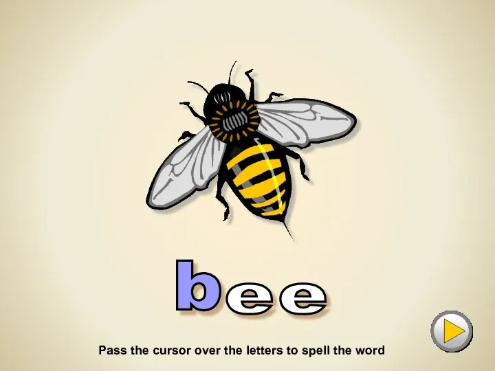 b e e B for... Pass the cursor over the letters to spell the word