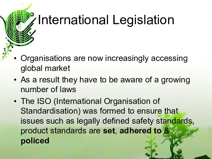 International Legislation Organisations are now increasingly accessing global market As a