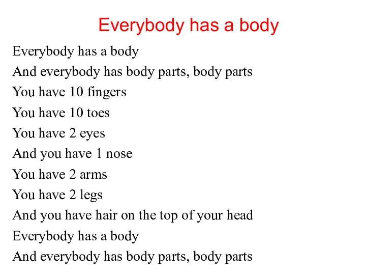 Everybody has a body Everybody has a body And everybody has