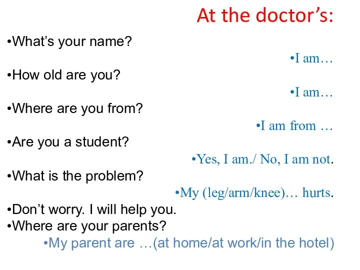 At the doctor’s: What’s your name? I am… How old are