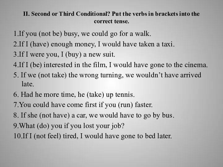 II. Second or Third Conditional? Put the verbs in brackets into