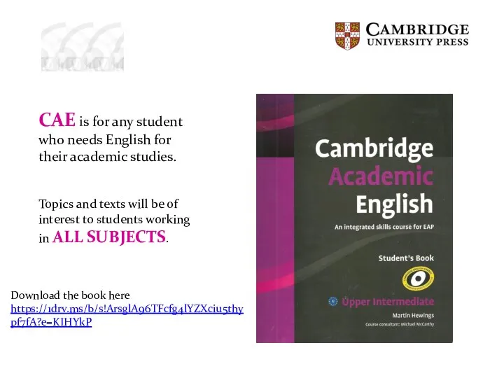 CAE is for any student who needs English for their academic