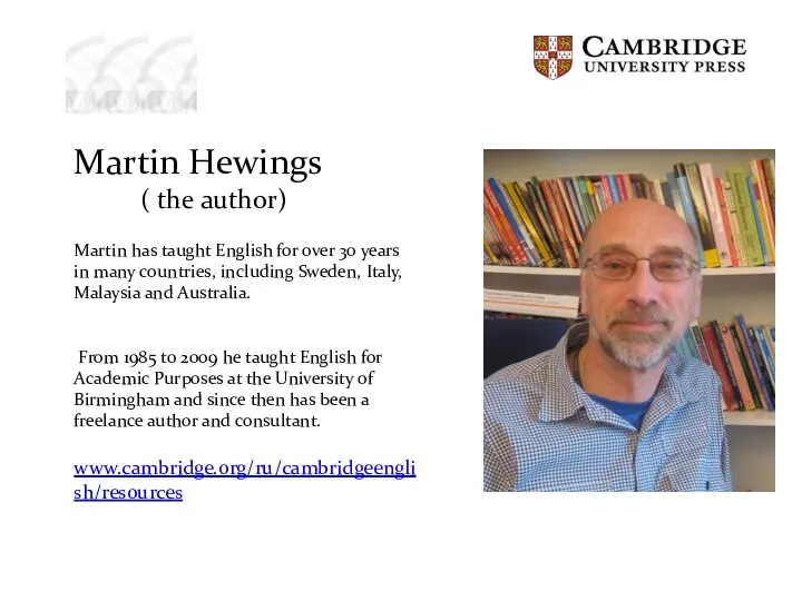 Martin Hewings ( the author) Martin has taught English for over