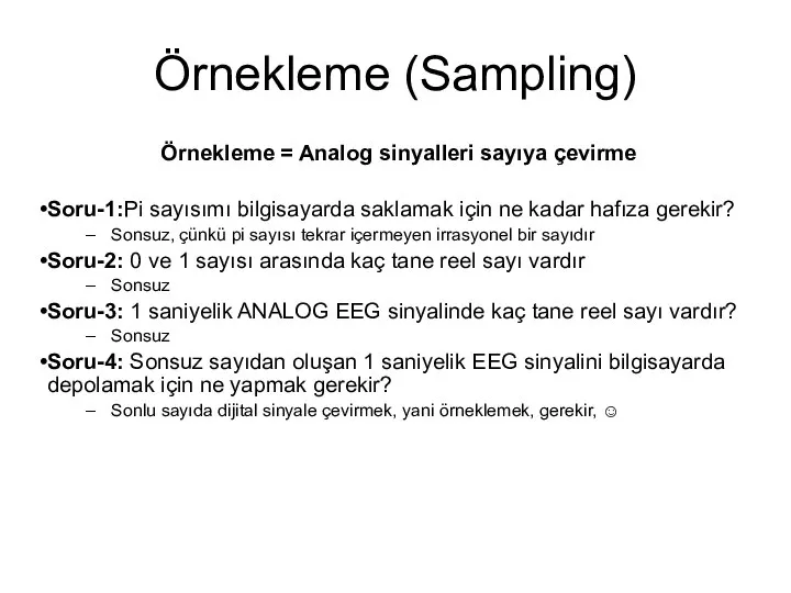 Örnekleme (Sampling) Örnekleme = Analog sinyalleri sayıya çevirme Soru-1:Pi sayısımı bilgisayarda