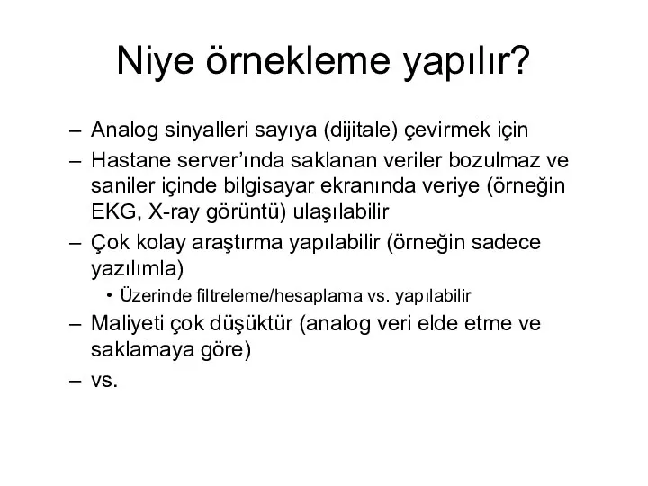 Niye örnekleme yapılır? Analog sinyalleri sayıya (dijitale) çevirmek için Hastane server’ında