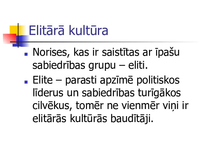 Elitārā kultūra Norises, kas ir saistītas ar īpašu sabiedrības grupu –