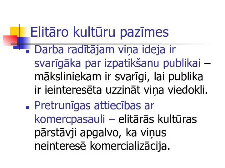 Elitāro kultūru pazīmes Darba radītājam viņa ideja ir svarīgāka par izpatikšanu