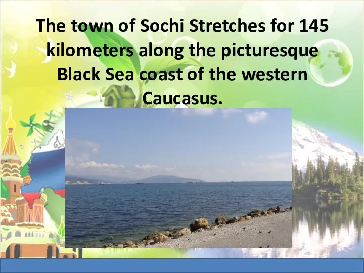 The town of Sochi Stretches for 145 kilometers along the picturesque