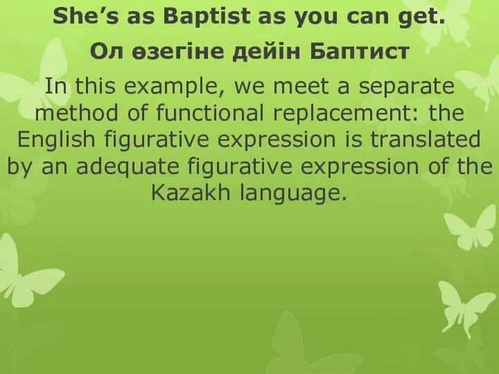 She’s as Baptist as you can get. Ол өзегіне дейін Баптист