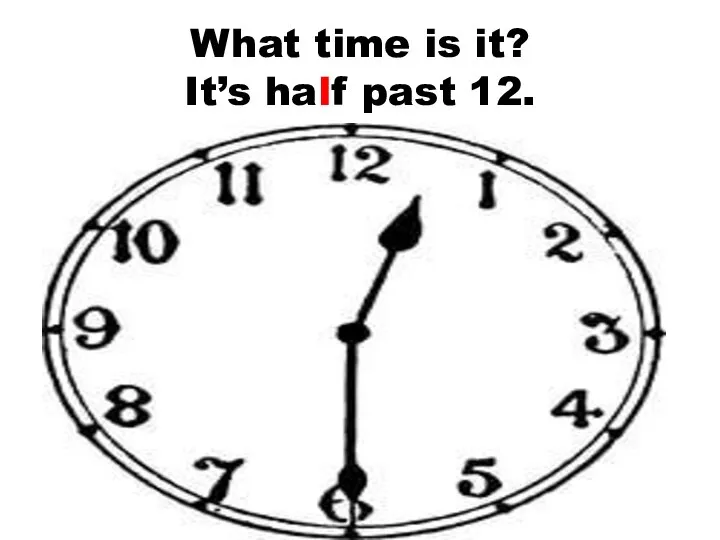 What time is it? It’s half past 12.