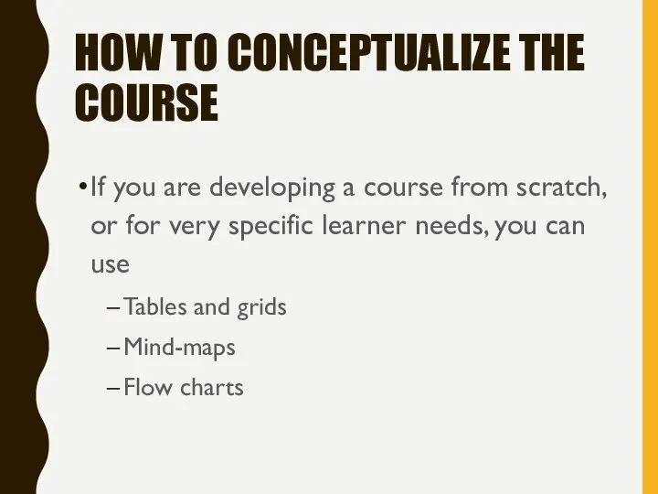 HOW TO CONCEPTUALIZE THE COURSE If you are developing a course