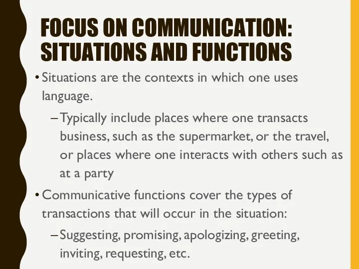 FOCUS ON COMMUNICATION: SITUATIONS AND FUNCTIONS Situations are the contexts in