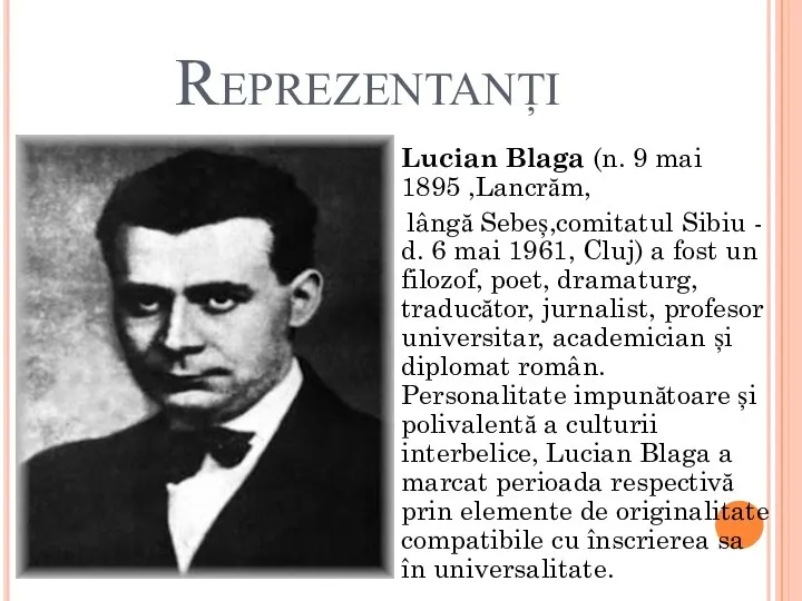 Reprezentanți Lucian Blaga (n. 9 mai 1895 ,Lancrăm, lângă Sebeș,comitatul Sibiu
