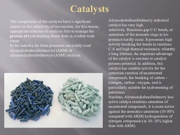 The composition of the catalysts have a significant impact on the