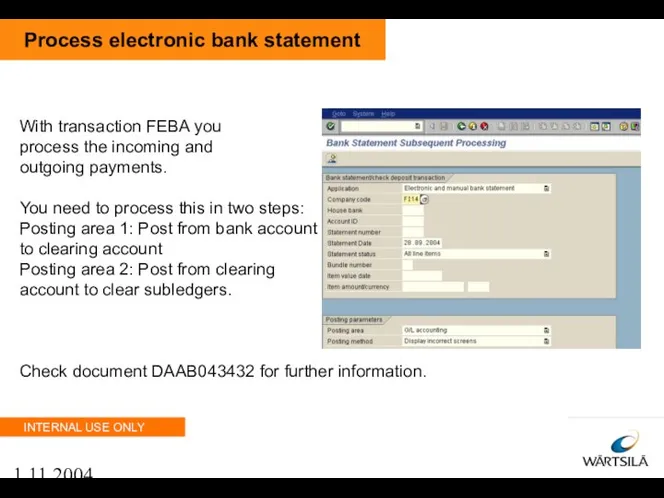 1.11.2004 Process electronic bank statement With transaction FEBA you process the