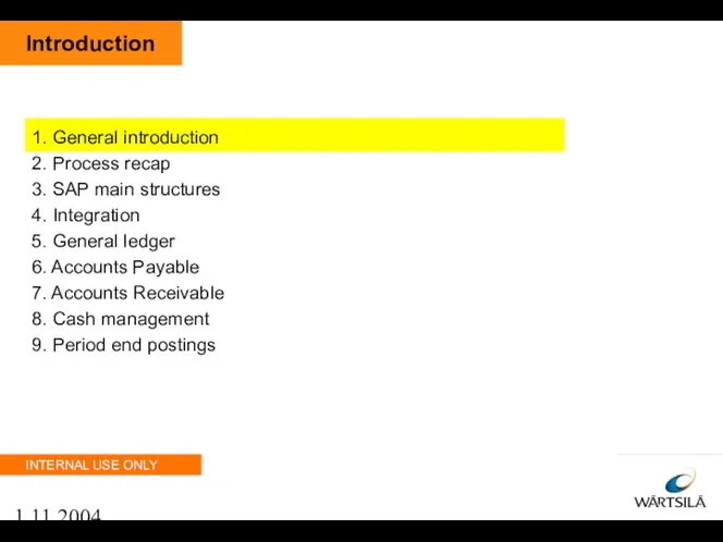 1.11.2004 Introduction 1. General introduction 2. Process recap 3. SAP main