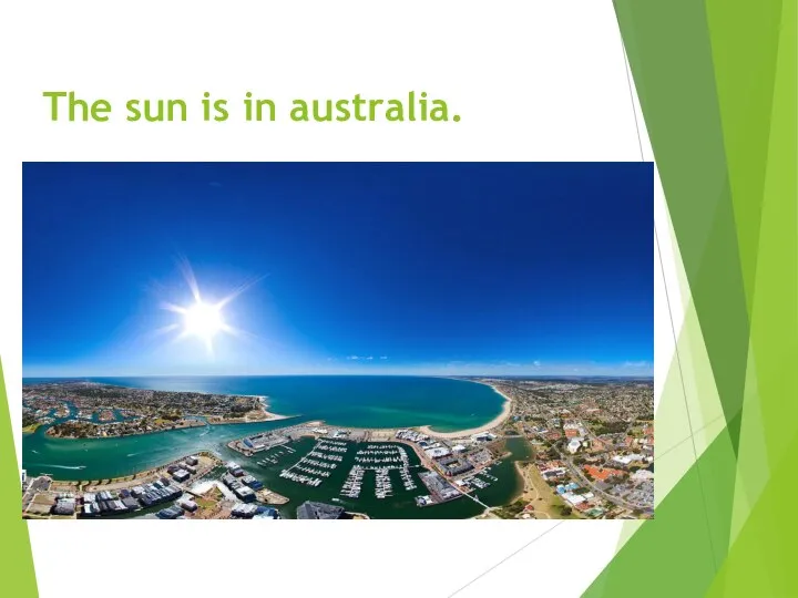 The sun is in australia.