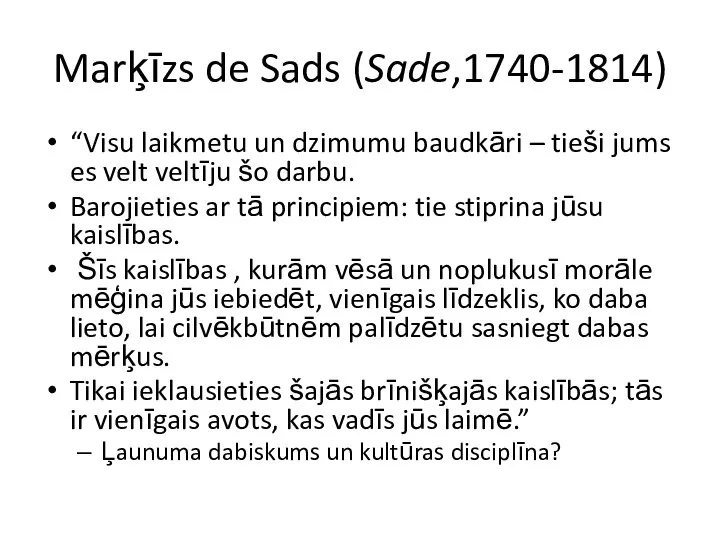 Marķīzs de Sads (Sade,1740-1814) “Visu laikmetu un dzimumu baudkāri – tieši