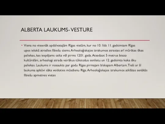 ALBERTA LAUKUMS- VESTURE Viena no vissenāk apdzīvotajām Rīgas vietām, kur no