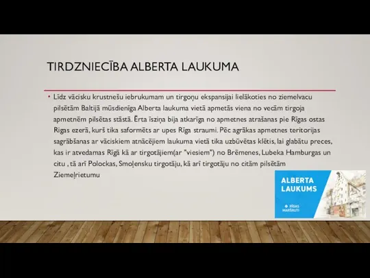 TIRDZNIECĪBA ALBERTA LAUKUMA Līdz vācisku krustnešu iebrukumam un tirgoņu ekspansijai lielākoties