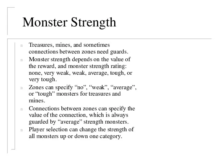 Monster Strength Treasures, mines, and sometimes connections between zones need guards.