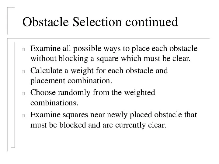 Obstacle Selection continued Examine all possible ways to place each obstacle